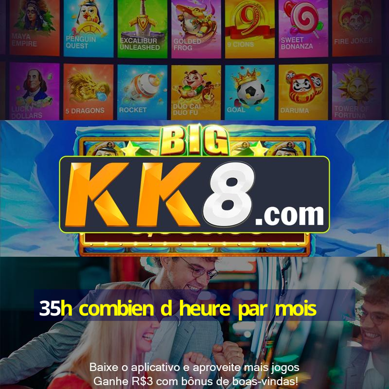 35h combien d heure par mois🥇Aposta Número Um