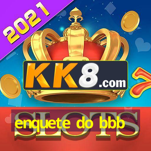 enquete do bbbenquete do bbb 14/03/2025